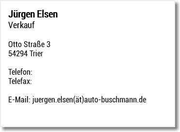 Jürgen Elsen Verkauf Otto Straße 3 54294 Trier Telefon: Telefax: E-Mail: juergen.elsen(ät)auto-buschmann.de