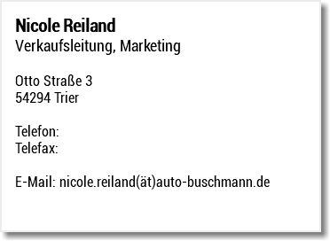 Nicole Reiland Verkaufsleitung, Marketing Otto Straße 3 54294 Trier Telefon: Telefax: E-Mail: nicole.reiland(ät)auto-buschmann.de
