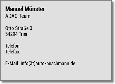 Manuel Münster ADAC Team Otto Straße 3 54294 Trier Telefon: Telefax: E-Mail: info(ät)auto-buschmann.de