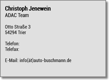 Christoph Jenewein ADAC Team Otto Straße 3 54294 Trier Telefon: Telefax: E-Mail: info(ät)auto-buschmann.de
