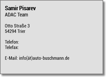 Samir Pisarev ADAC Team Otto Straße 3 54294 Trier Telefon: Telefax: E-Mail: info(ät)auto-buschmann.de