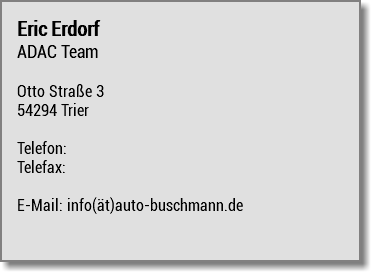 Eric Erdorf ADAC Team Otto Straße 3 54294 Trier Telefon: Telefax: E-Mail: info(ät)auto-buschmann.de